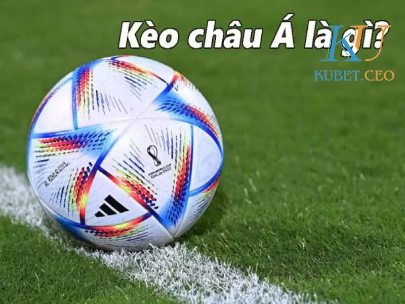 Đôi nét về kèo châu Á 